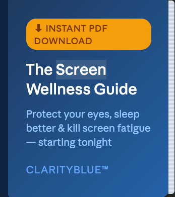 ClarityBlue™ Screen Wellness Guide